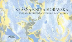 Krásná kniha moravská : kniha budiž i u nás a dnes uměleckým dílem : katalog k výstavě v Galerii MZK