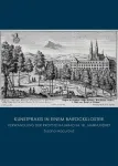 Kunstpraxis in einem Barockkloster : Verwandlung der Propstei Rajhrad im 18. Jahrhundert /
