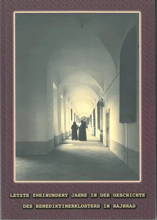Letzte zweihundert Jahre in der Geschichte des Benediktinerklosters in Rajhrad