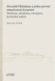 Osvald Chlubna a jeho první smyčcový kvartet. Geneze, analýza, recepce, kritická edice